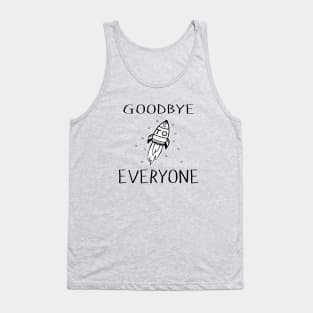 Goodbye To Everyone Tank Top